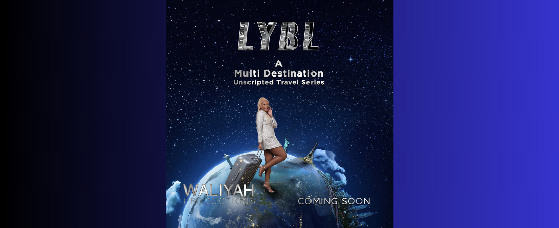 Waliyah - Live Your Best Life Reality Series Coming Soon to Afro Direct TV